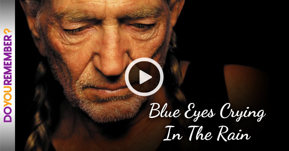 Willie Nelson "Blue Eyes Crying in the Rain " Do You Remember?